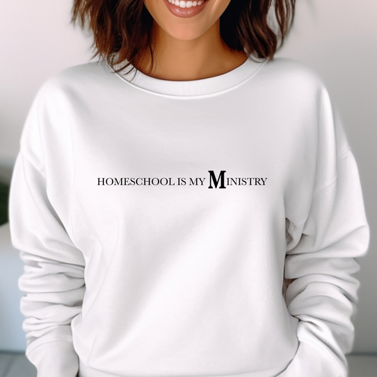 Homeschool Is My Ministry Sweatshirt