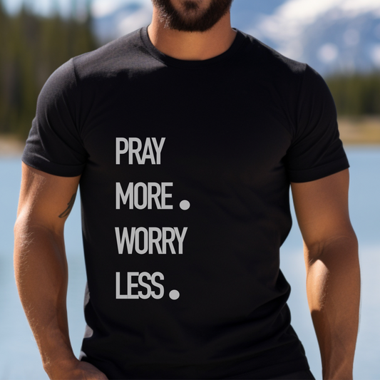 Pray More Worry Less Men’s Shirt