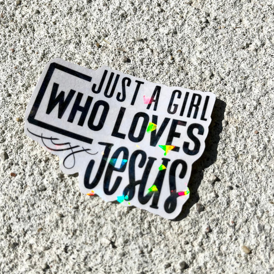 Just A Girl Who Loves Jesus Holographic Christian Stickers