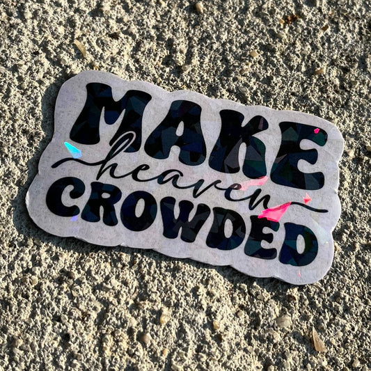 Make Heaven Crowded Holographic Christian Magnet