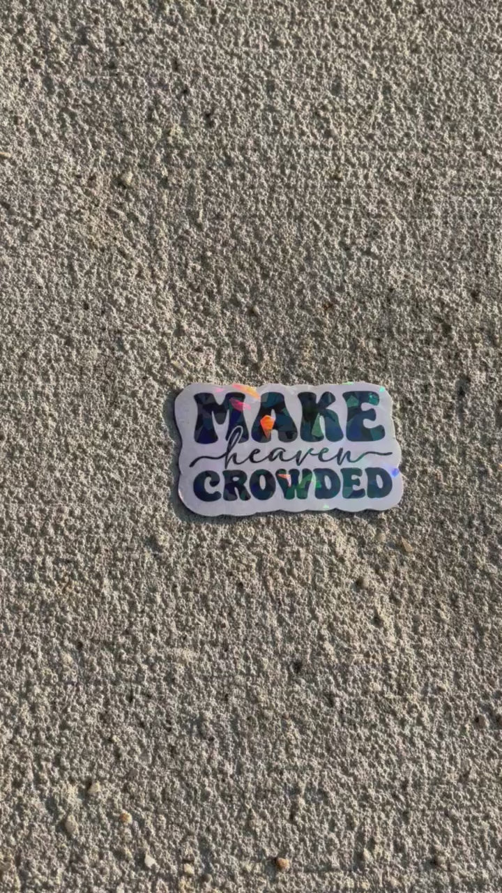 Make Heaven crowded  Christian magnet