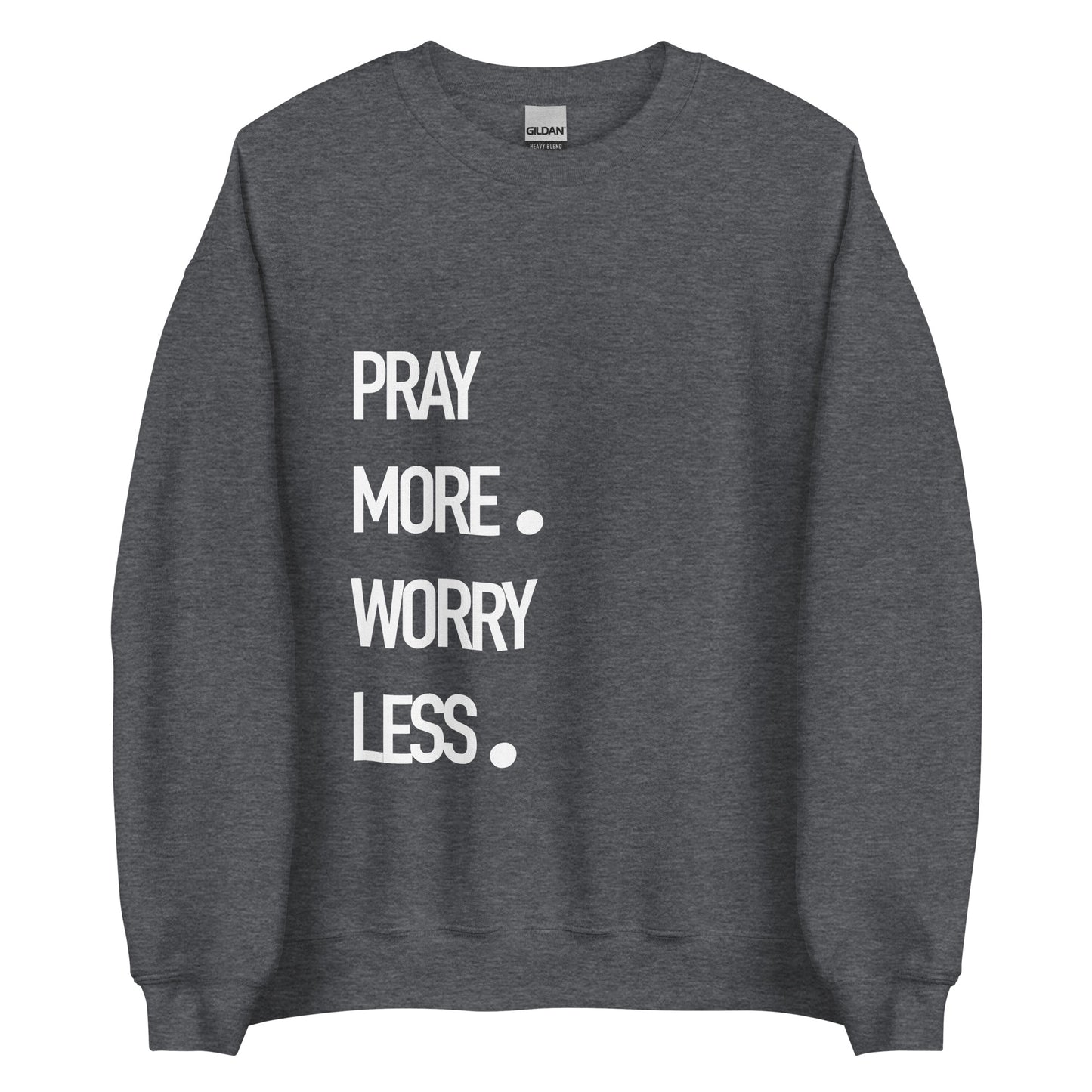 Pray More Worry Less Sweatshirt