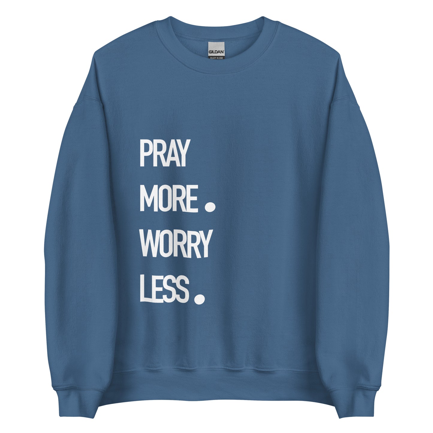 Pray More Worry Less Sweatshirt