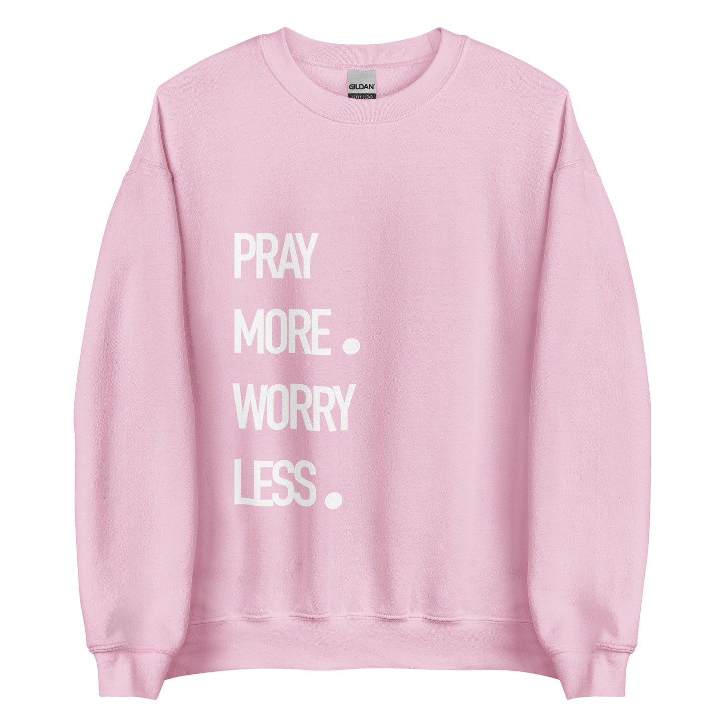 Pray More Worry Less Sweatshirt