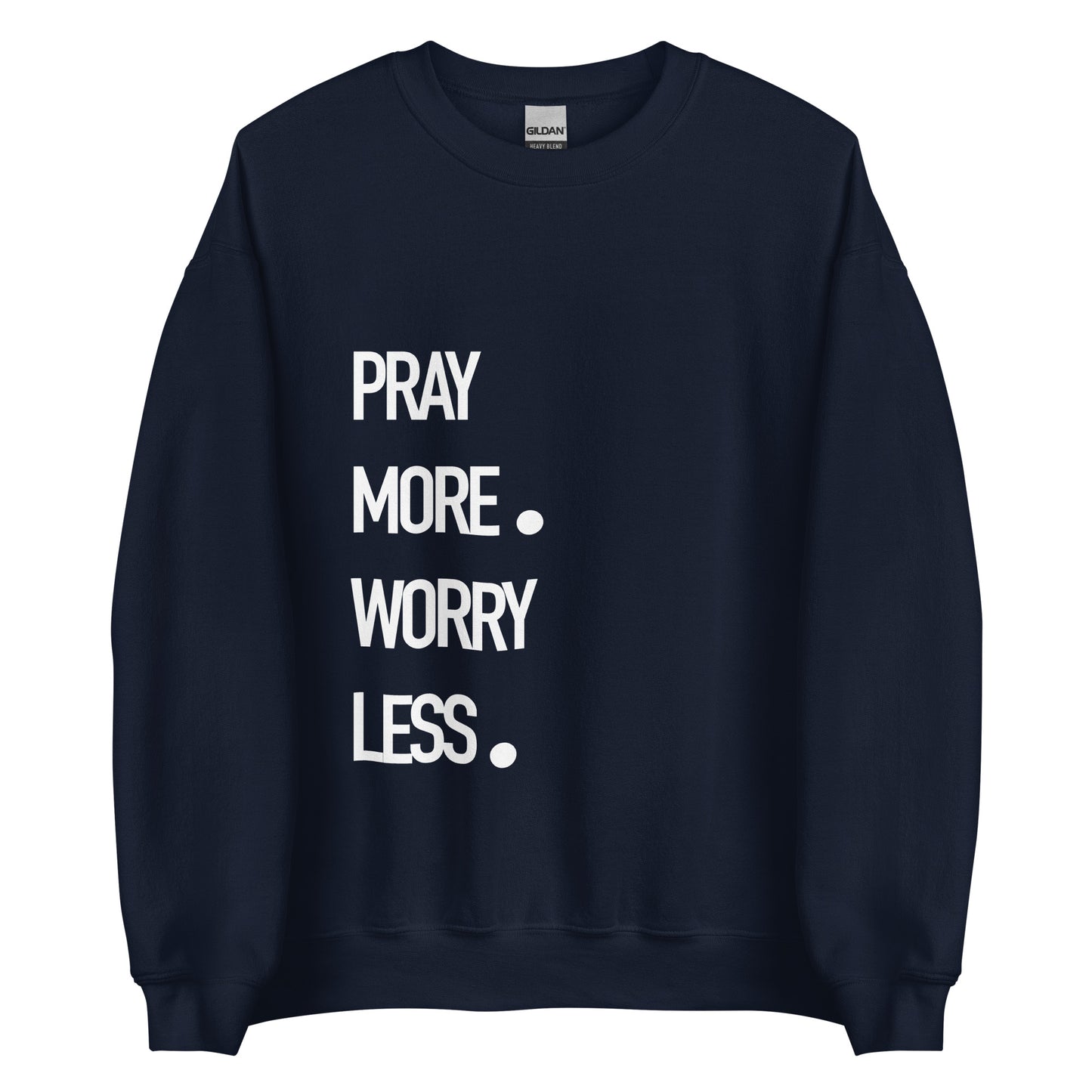 Pray More Worry Less Sweatshirt