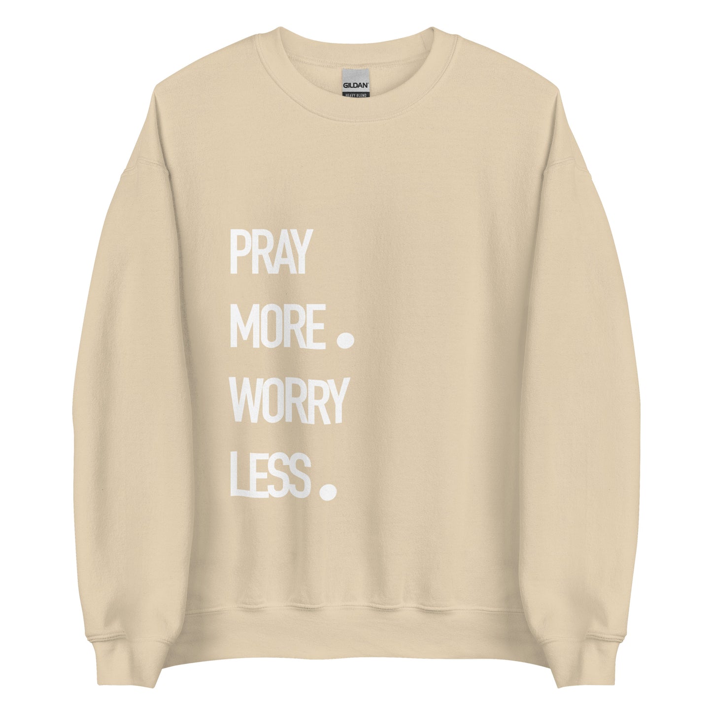 Pray More Worry Less Sweatshirt