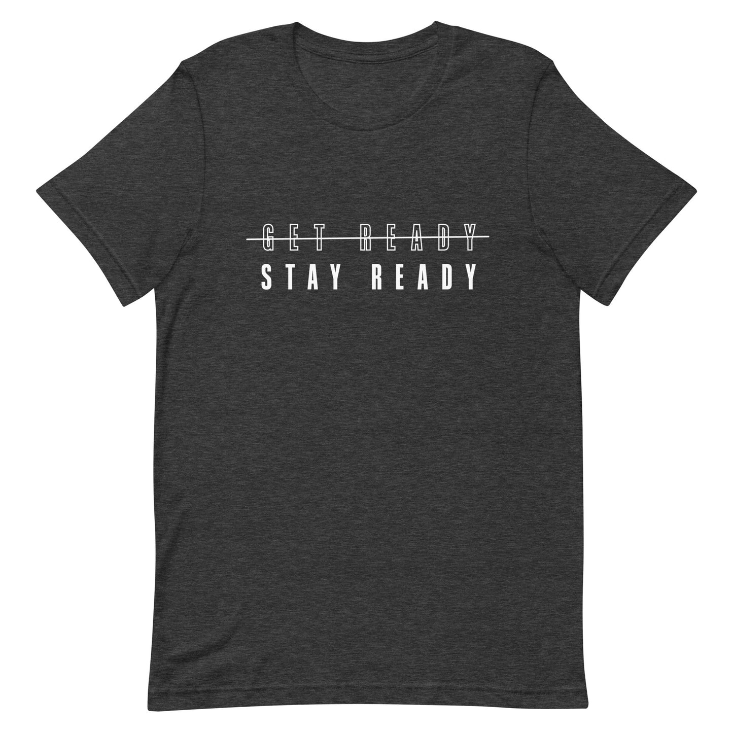 Don’t Get Ready Stay Ready Men’s Shirt