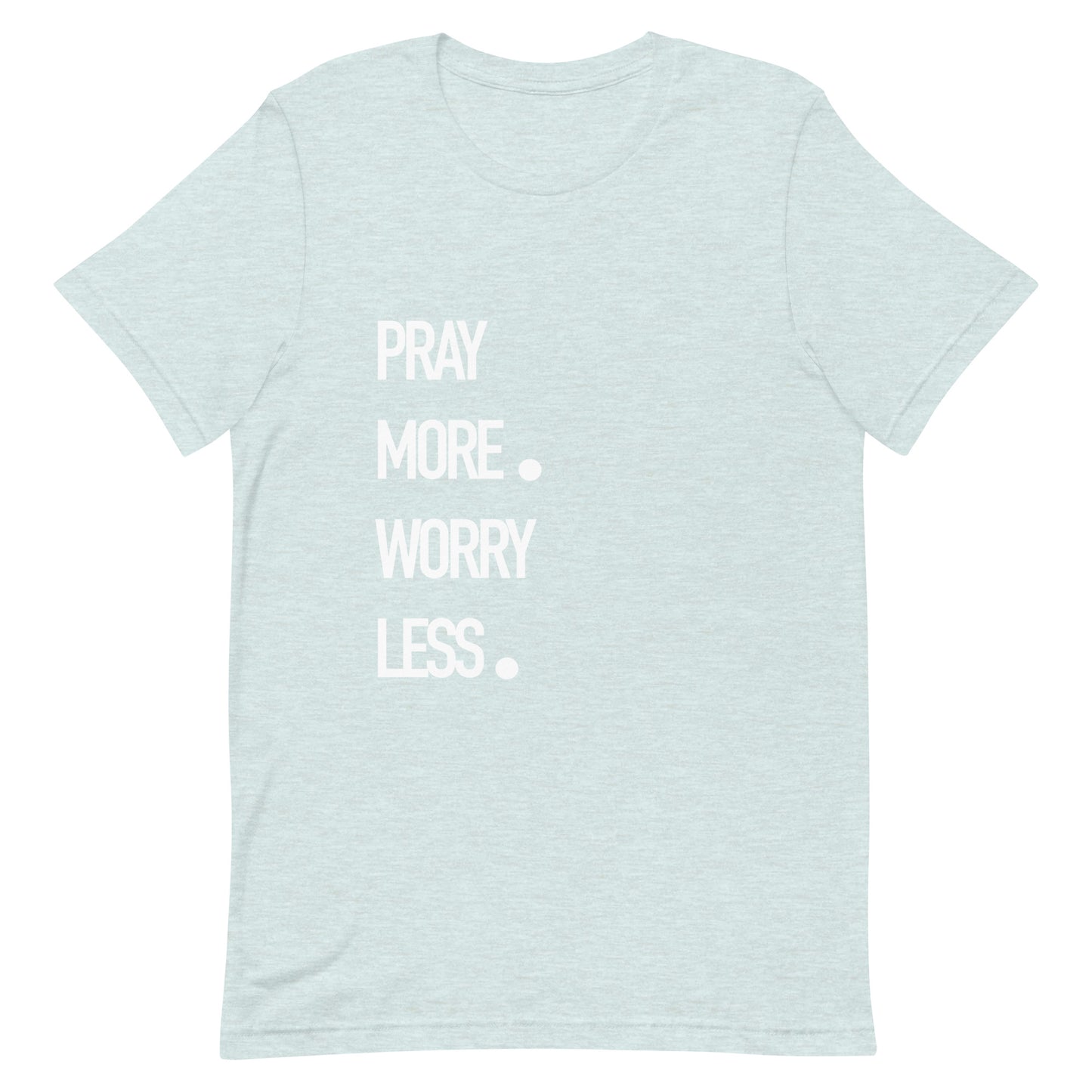 Pray More Worry Less Christian Shirt